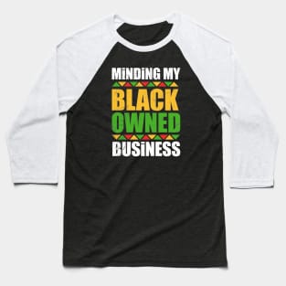 minding my black owned business movement Baseball T-Shirt